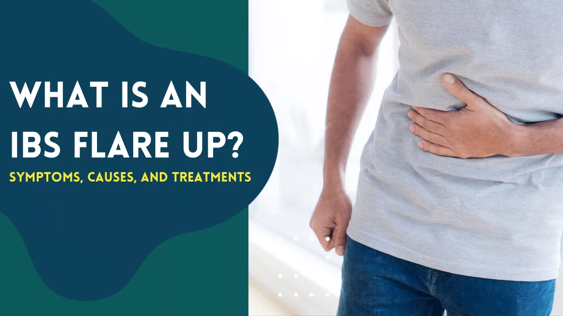 What Is an IBS Flare Up? Symptoms, Causes, and Treatments